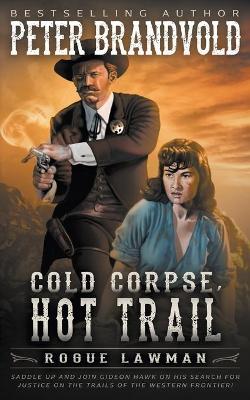Cold Corpse, Hot Trail: A Classic Western - Peter Brandvold
