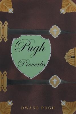 Pugh Proverbs - Dwane Pugh
