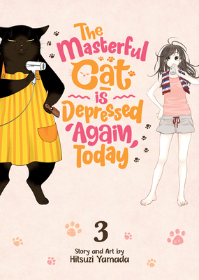 The Masterful Cat Is Depressed Again Today Vol. 3 - Hitsuji Yamada