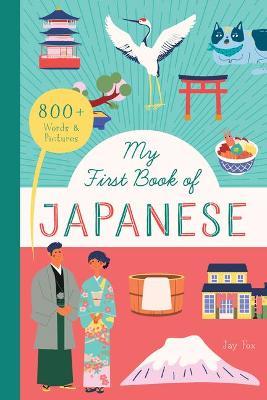 My First Book of Japanese: With Over 600 Words and Pictures! - Jay Fox