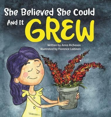 She Believed She Could and It Grew - Anna Richeson