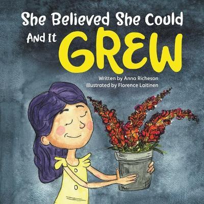 She Believed She Could and It Grew - Anna Richeson