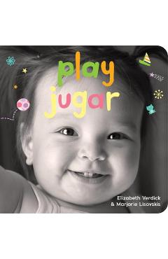 Coperta cărții 'Play/Jugar: A Board Book about Playtime/Un Libro de Cart�n Sobre Actividades Y Diversions - Elizabeth Verdick'