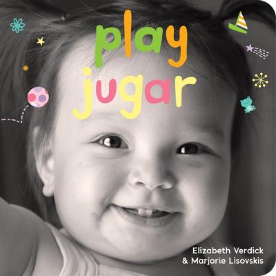 Coperta cărții 'Play/Jugar: A Board Book about Playtime/Un Libro de Cart�n Sobre Actividades Y Diversions - Elizabeth Verdick'