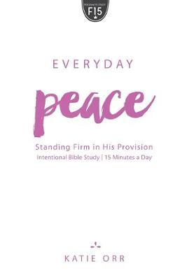 Everyday Peace: Standing Firm in His Provision - Katie Orr