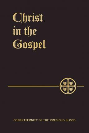 Christ in the Gospel - Joseph B. Frey