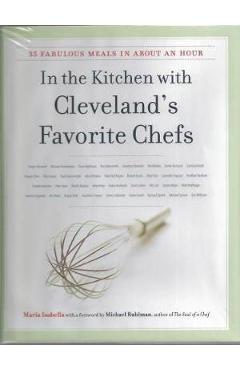 Poza produsului In the Kitchen with Cleveland's Favorite Chefs: 35 Fabulous Meals in about an Hour - Maria Isabella