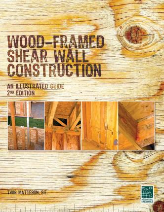 Wood-Framed Shear Wall Construction--an Illustrated Guide - Thor Matteson