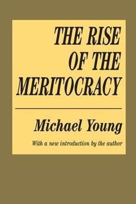 The Rise of the Meritocracy - Michael Young