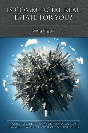 Is Commercial Real Estate for You?, Volume 1 - Greg Biggs