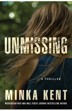 Unmissing: A Thriller - Minka Kent