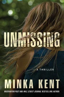 Unmissing: A Thriller - Minka Kent