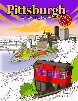 Pittsburgh: A Coloring Book, Volume 2 - Rick Antolic