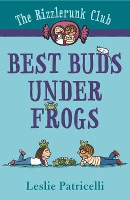 The Rizzlerunk Club: Best Buds Under Frogs - Leslie Patricelli
