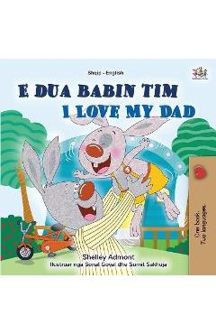 Poza produsului I Love My Dad (Albanian English Bilingual Book for Kids) - Shelley Admont