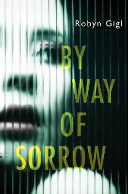 By Way of Sorrow - Robyn Gigl