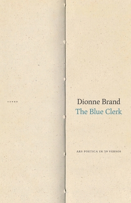 The Blue Clerk: Ars Poetica in 59 Versos - Dionne Brand