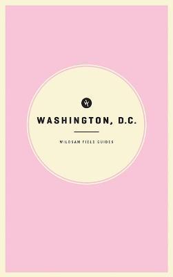 Wildsam Field Guides: Washington D.C. - Taylor Bruce