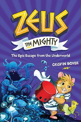 Zeus the Mighty: The Epic Escape from the Underworld (Book 4) - Crispin Boyer