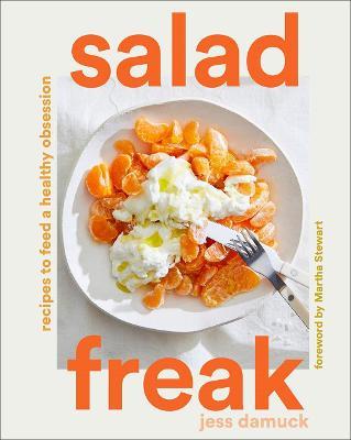 Salad Freak: Recipes to Feed a Healthy Obsession - Jess Damuck