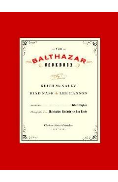 Coperta cărții 'The Balthazar Cookbook - Keith Mcnally'