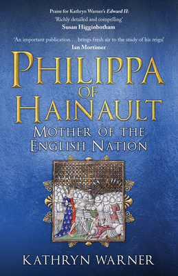 Philippa of Hainault: Mother of the English Nation - Kathryn Warner