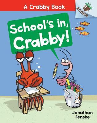 School's In, Crabby!: An Acorn Book (a Crabby Book #5) - Jonathan Fenske