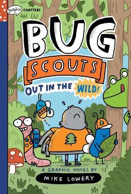 Out in the Wild!: A Graphix Chapters Book (Bug Scouts #1) - Mike Lowery