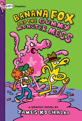Banana Fox and the Gummy Monster Mess: A Graphix Chapters Book (Banana Fox #3) - James Kochalka