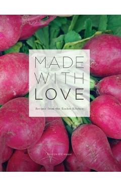 Coperta cărții 'Made With Love: Recipes from the Esalen Kitchen - Kerryn O'connor'