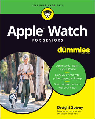 Apple Watch for Seniors for Dummies - Dwight Spivey