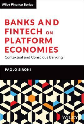 Banks and Fintech on Platform Economies: Contextual and Conscious Banking - Paolo Sironi