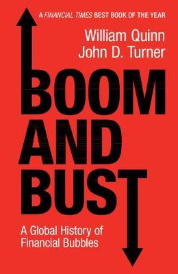 Boom and Bust: A Global History of Financial Bubbles - William Quinn