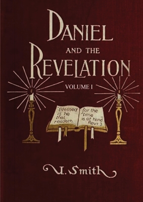 Daniel and Revelation Volume 1: : (New GIANT Print Edition, The statue of Gold Explained, The Four Beasts, The Heavenly Sanctuary and more) - Uriah Smith