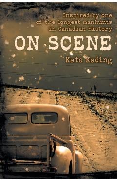 On Scene: Inspired by one of the longest manhunts in Canadian history - Kate Kading