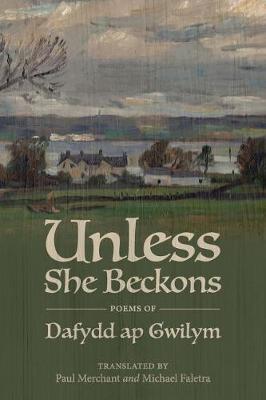 Unless She Beckons: Poems by Dafydd AP Gwilym - Dafydd Ap Gwilym