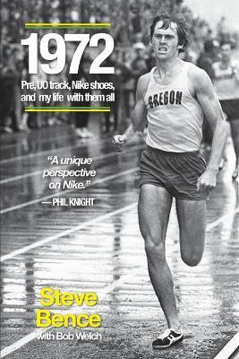 1972: Pre, UO Track, Nike Shoes and My Life With Them All: P - Steve Bence