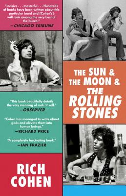 The Sun & the Moon & the Rolling Stones - Rich Cohen