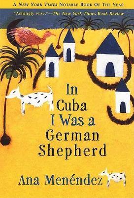 In Cuba I Was a German Shepherd - Ana Men�ndez