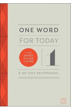 Coperta cărții 'One Word for Today for Spirit-Filled Living: A 90-Day Devotional - Baker Publishing Group'