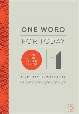 One Word for Today for Spirit-Filled Living: A 90-Day Devotional - Baker Publishing Group