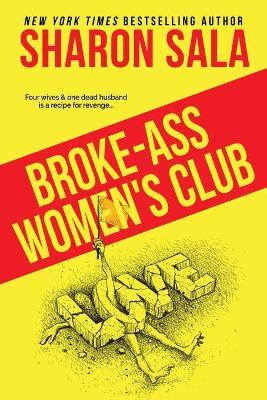 Broke-Ass Women's Club - Sharon Sala
