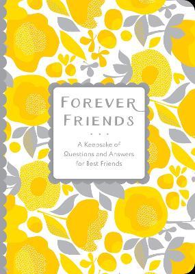 Forever Friends, 25: A Keepsake of Questions and Answers for Best Friends - Editors Of Chartwell Books