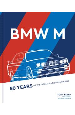 BMW M: 50 Years of the Ultimate Driving Machines - Tony Lewin