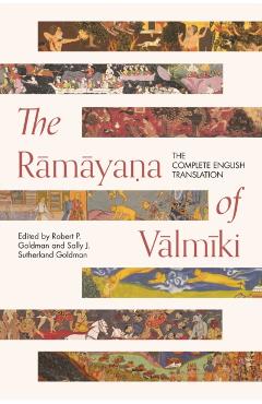 The Rmyaa of Vlmki: The Complete English Translation - Robert P. Goldman