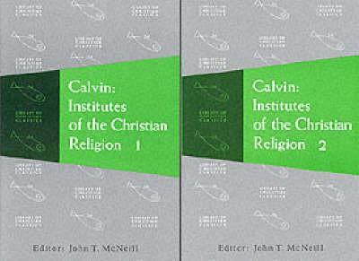 Calvin: Institutes of the Christian Religion - John T. Mcneill