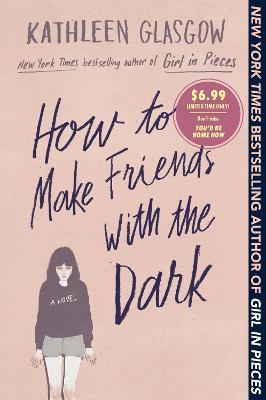 How to Make Friends with the Dark - Kathleen Glasgow