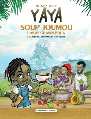 The Adventures of Yaya Soup: Soup Joumou Lakay Grann Pola - Tico Armand