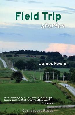 Field Trip: Stories - James Fowler