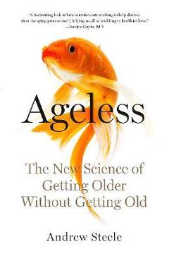 Poza produsului Ageless: The New Science of Getting Older Without Getting Old - Andrew Steele